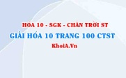 Giải Hóa 10 Chân trời Sáng tạo trang 100